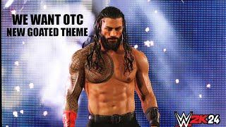 WWE 2K24 WE WANT ROMAN OTC UPDATED THEME ROMAN REIGNS RETURNS