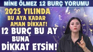 2025 YILINDA BU AYA KADAR AMAN DİKKAT! OLMAZ DEMEYİN! 12 BURÇ BU AY İÇERİSİNDE BUNA DİKKAT ETSİN!