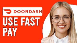 How To Use Fast Pay DoorDash (How To Cash Out On DoorDash Using Fast Pay)