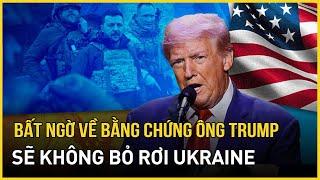 Bất ngờ về bằng chứng ông Trump sẽ không bỏ rơi Ukraine | Báo VietNamNet