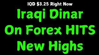 Iraqi Dinar-IQD $3.25 Right Now News Update Dinar Iraqi Dinar On Forex HITS New Highs