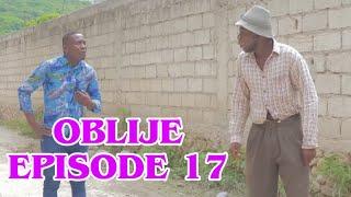 OBLIJE EPISODE 17 •Dema-Ton Tine-Mia-Lala-Tibouksen-Stella-Deblozay-Steeve-Kedji-Sisi-Paga-Tibwadis