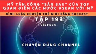 Tập 193. Mỹ tấn công sân sau TQ ở đông nam Á. Quan điểm từng nước ở đây với cạnh tranh 2 siêu cường