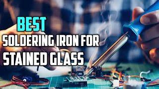 Top 5 Best Soldering Iron for Stained Glass [Review 2023] - Adjustable/Heavy-Duty Soldering Iron