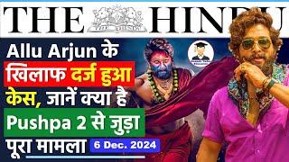 6 December 2024 | The Hindu Newspaper Analysis | 6 Dec | Current Affairs Today | Pushpa 2 Stampede