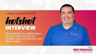 PTC’25 HOTShot series – Digitising the future of connectivity