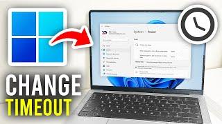 How To Change Screen Timeout Settings In Windows 11 - Full Guide