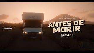 [DOCUMENTAL] Vivir y viajar en AUTOCARAVANA - Antes De Morir (Episodio 1)