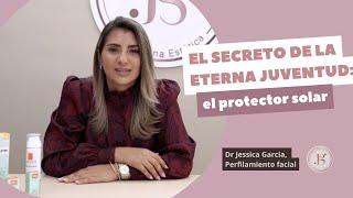 El secreto de la eterna juventud: el protector solar | Dr Jessica García, perfilamiento facial