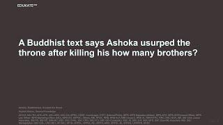 A Buddhist text says Ashoka usurped the throne after killing his how many brothers?