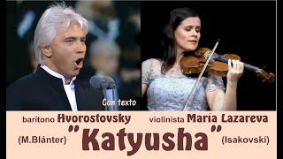 Canción "Katyusha", vocal  e instrumental por Hvorostovsky y María  Lazareva - Subts.: ruso-español