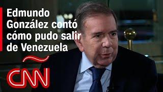 Edmundo González contó en CNN cómo fue que logró salir de Venezuela