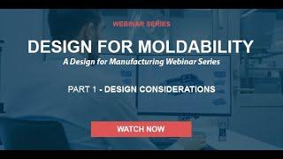 Design for Moldability, Part 1 - Design Considerations