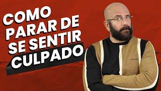 PARE DE SENTIR CULPA! | Marcos Lacerda, psicólogo