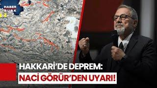 Hakkari'de Hissedilen Deprem Sonrası Naci Görür'den Uyarı!