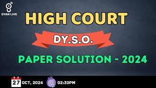 High Court DY.S.O. | paper SoLution - 2024 | LIVE@03:00pm #gyanlive #dyso2023