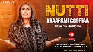 ALEMNESH MITIKU - NUTTI ARAARAMI GOOFTAA /FAARFANNAA HAARAA