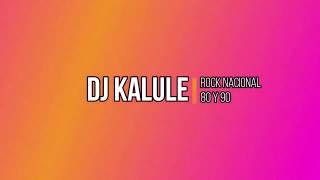 ENGANCHADO DE  ROCK NACIONAL 80 Y 90 - DJ KALULE