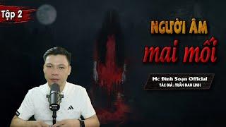 [Tập 2] Truyện ma : Người Âm Mai Mối - Chuyện Ma Làng Quê Mới Có Thật I MC Đình Soạn diễn đọc RỢN