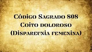 Código Sagrado 808. Coito doloroso (Dispareunia femenina)