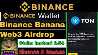 Binance Web3 Ton Ecosystem Airdrop Update | BANANA Token  Update | BANANA Binance Web3 Airdrop