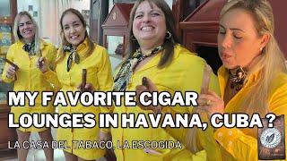 My Favorite Cigar Lounges in Havana, Cuba? La Casa del Tabaco La Escogida