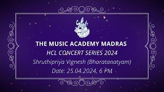 The Music Academy Madras - HCL Concert Series 2024 - Shruthipriya Vignesh (Bharatanatyam)