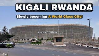 KIGALI RWANDA is Slowly Becoming a World Class City in Africa. Watch This