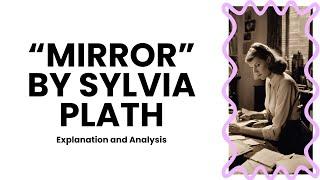 Mirror by Sylvia Plath | Explanation and Analysis