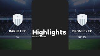 Barnet vs Bromley Highlights | Sports Maniac