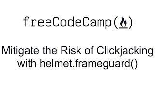 Mitigate the Risk of Clickjacking with helmet frameguard - Information Security with HelmetJS - FCC