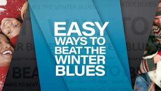 Easy Ways to Beat The Winter Blues
