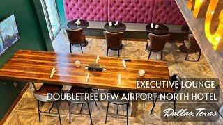 EXECUTIVE LOUNGE DOUBLETREE BY HILTON TOUR | DoubleTree DFW Airport North Hotel | Irving TX | Dallas