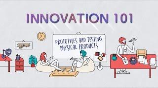 Innovation 101 E4: Prototyping & Testing - Physical Products