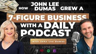 How John Lee Dumas Grew a 7 Figure Business With a Daily Podcast