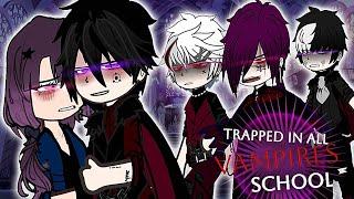 Trapped in all Vampires School | GCMM | A Vampire Love story