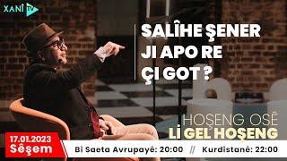 Li Gel Hoşeng - SALÎHE ŞENER JI APO RE ÇI GOT ?