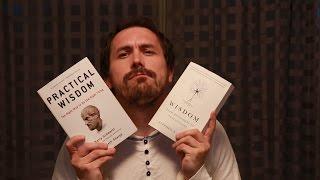 Double Book Review - "Practical Wisdom" and "Wisdom - from Philosophy to Neuroscience"