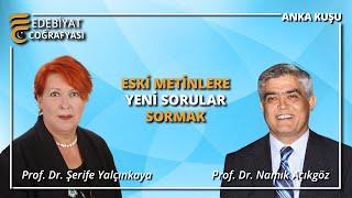 Eski Metinlere Yeni Sorular Sormak | Prof. Dr. Namık Açıkgöz - Prof. Dr. Şerife Yalçınkaya