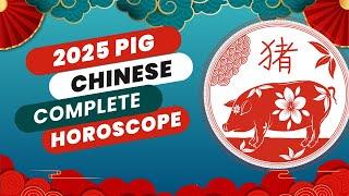 Complete 2025 Pig Chinese Horoscope Predictions (Wealth, Love, Career and Health)