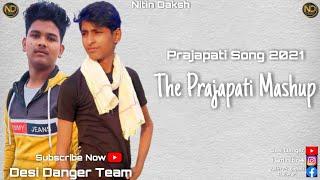 The Prajapati Mashup |TPM| New Prajapati Song 2021 | Prajapati Song | Desi Danger Team | Nitin Daksh