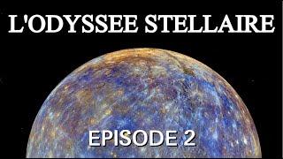 L'ODYSSEE STELLAIRE  - MERCURE - PLANETE INFERNALE - PARTIE 2