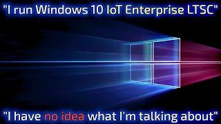 Stop Telling Me To Run Windows 10 IoT Enterprise LTSC - Jody Bruchon Tech