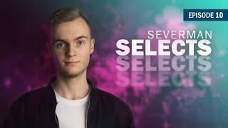 Severman Selects 10 (Progressive House, Big Room, Bass House Mix)