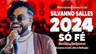 SILVANNO SALLES 2024 - SÓ FÉ - MÚSICA NOVA - REPERTÓRIO 2024