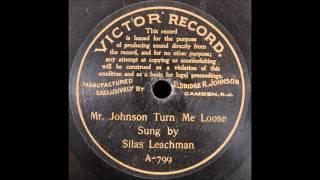 Mr. Johnson Turn Me Loose (Silas Leachman)
