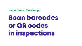 SafetyCulture | Scan Barcodes or QR Codes in Inspections on Mobile