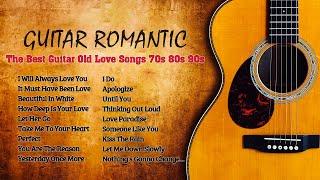 The Best Guitar Old Love Songs 70s 80s 90s  The Most Beautiful Romantic Guitar Music