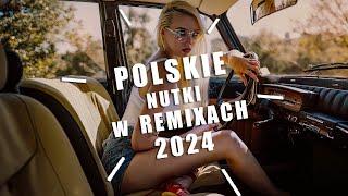 POLSKIE NUTKI W REMIXACH 2024  NAJLEPSZE POLSKIE HITY 2024   MEGA SKŁADANKA DO AUTA  DOMÓWKA