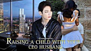 raising a child with your CEO husband (JUNGKOOK FF)